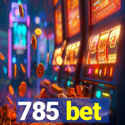 785 bet